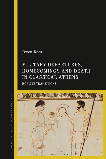 Military Departures, Homecomings and Death in Classical Athens - Owen Rees