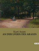 Cover-Bild zum Titel 'AN DER UFERN DES ARAXES' von 'Kurt Aram'