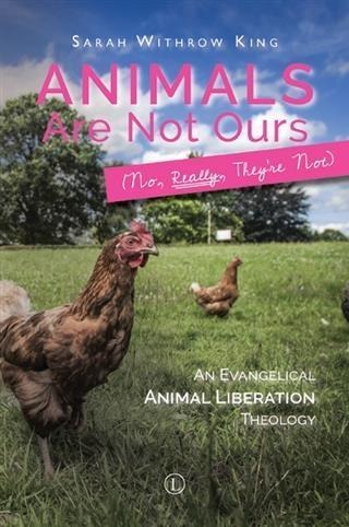 Animals Are Not Ours (No, Really, They're Not) - Sarah Withrow King