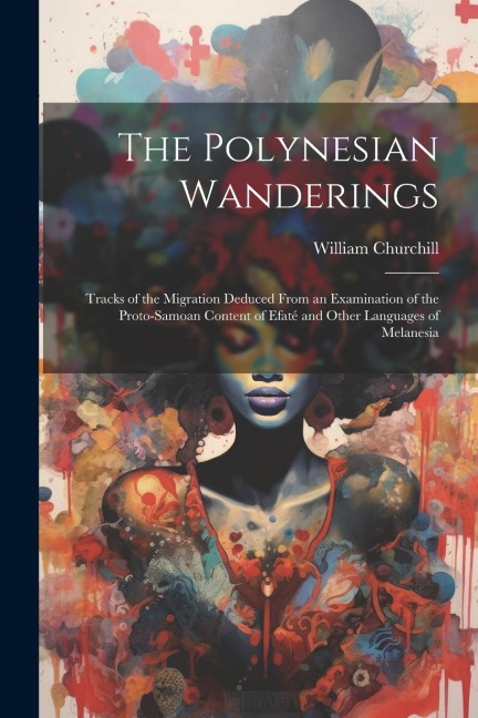 The Polynesian Wanderings - William Churchill