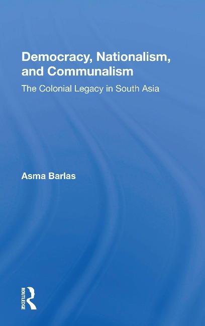 Democracy, Nationalism, and Communalism - Asma Barlas