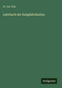 Cover-Bild zum Titel 'Lehrbuch der Essigfabrikation' von 'Fr. Jul. Otto'