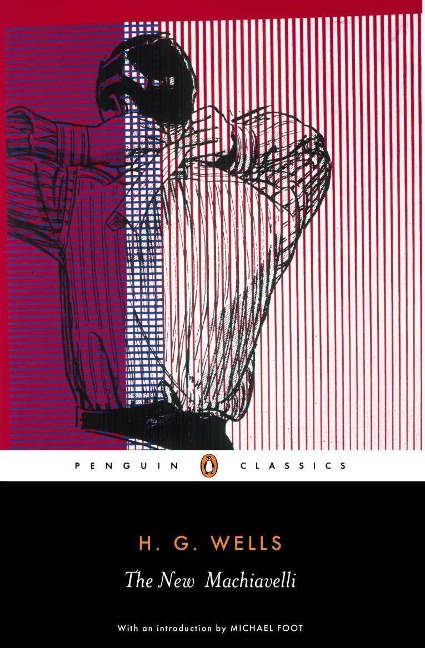 The New Machiavelli - H. G. Wells