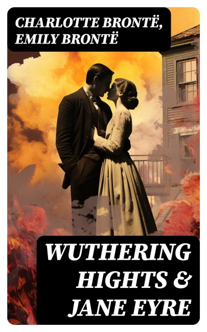 Wuthering Hights & Jane Eyre - Charlotte Brontë, Emily Brontë