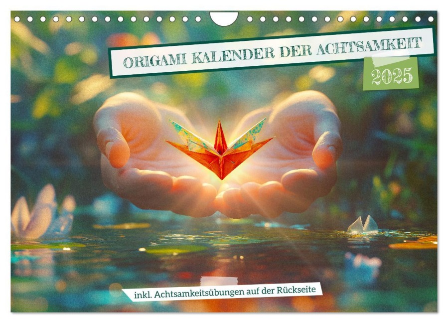 Origami Kalender der Achtsamkeit - Achtsamkeitskalender (Wandkalender 2025 DIN A4 quer), CALVENDO Monatskalender - Mb Fotografie