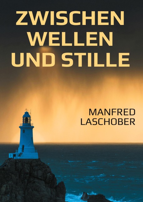 Zwischen Wellen und Stille - Manfred Laschober