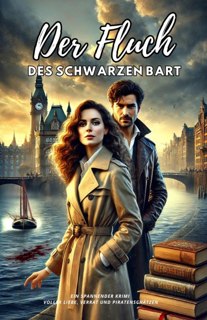 Der Fluch des Schwarzen Bart: Ein spannender Krimi voller Liebe, Verrat und Piratenschätzen - David Krämer