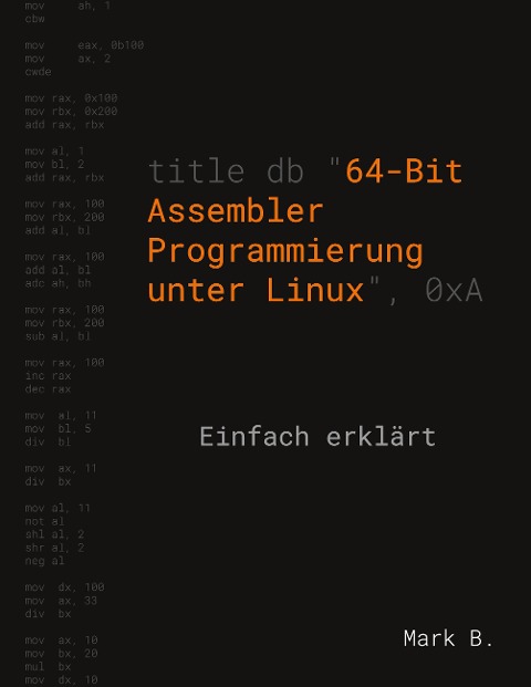 64-Bit Assembler Programmierung unter Linux - Mark B.