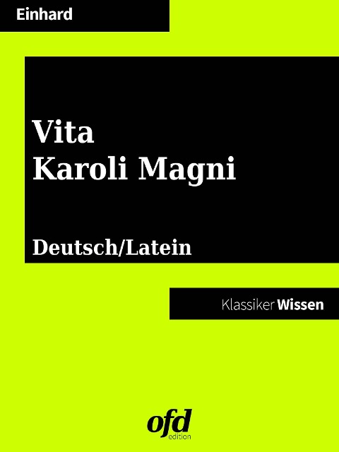 Das Leben Karls des Großen - Vita Karoli Magni - Eginhard Einhard