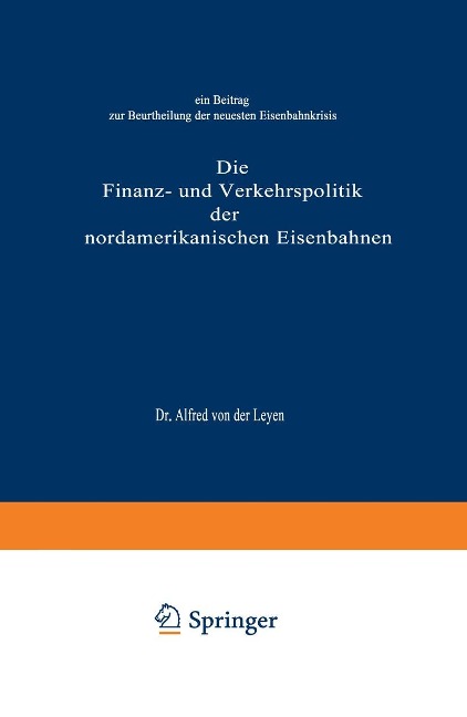 Die Finanz- und Verkehrspolitik der nordamerikanischen Eisenbahnen - Alfred Von Der Leyen