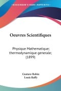 Oeuvres Scientifiques - Gustave Robin, Louis Raffy