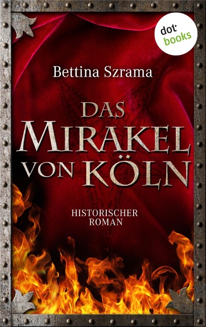 Die Novizin und die Hexenjäger - oder: Das Mirakel von Köln - Bettina Szrama