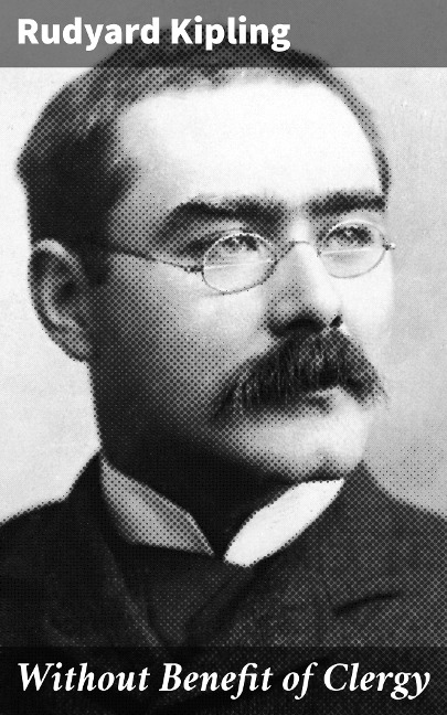 Without Benefit of Clergy - Rudyard Kipling