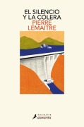 Cover-Bild zum Titel 'El Silencio Y La Cólera / The Silence and the Rage' von 'Pierre Lemaitre'