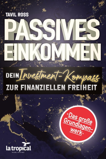 Passives Einkommen: Dein Investment-Kompass zur finanziellen Freiheit - Tavil Ross