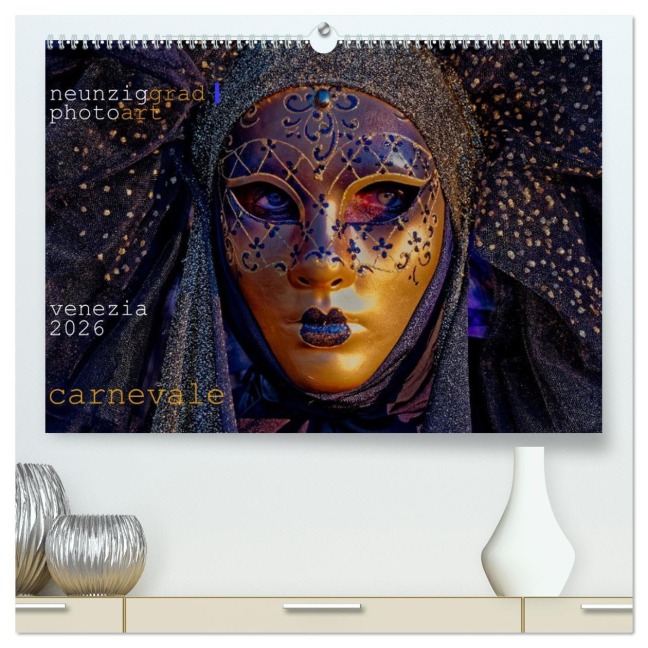 neunziggrad I photoart: venezia carnevale (hochwertiger Premium Wandkalender 2026 DIN A2 quer), Kunstdruck in Hochglanz - Jörn Heller