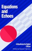 Cover-Bild zum Titel 'Equations and Echoes: A Manifesto for Digital Citizen' von 'Dawood Mamoon'