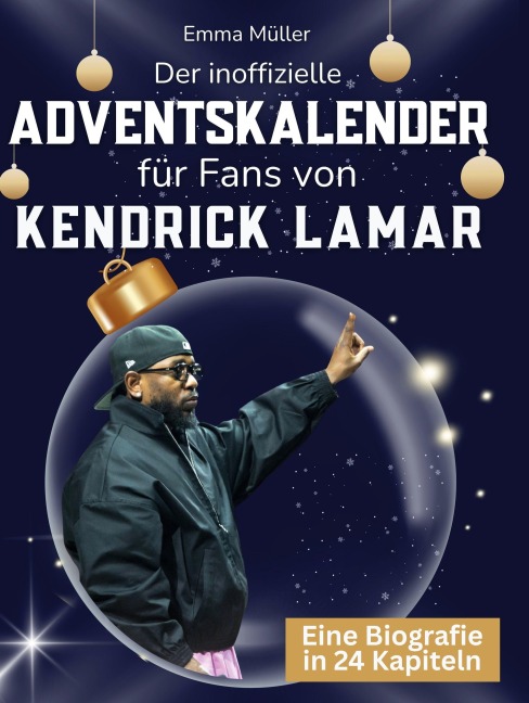 Der inoffizielle Adventskalender für Fans von Kendrick Lamar - Emma Müller