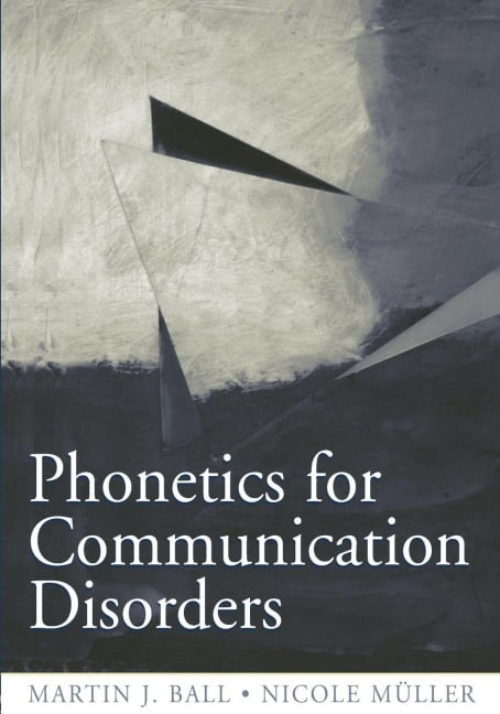Phonetics for Communication Disorders - Martin J. Ball, Nicole Muller
