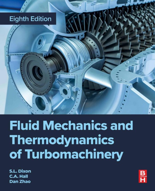 Fluid Mechanics and Thermodynamics of Turbomachinery - Dan Zhao, B. Dixon, Cesare Hall