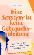 Cover-Bild zum Titel 'Eine Sexszene ist keine Gebrauchsanleitung' von 'Nadin Schley'