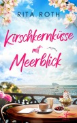 Cover-Bild zum Titel 'Kirschkernküsse mit Meerblick' von 'Rita Roth'
