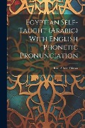 Egyptian Self-taught (Arabic) With English Phonetic Pronunciation - Karl Albert Thimm