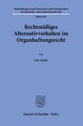 Rechtmäßiges Alternativverhalten im Organhaftungsrecht. - Falk Mahdi