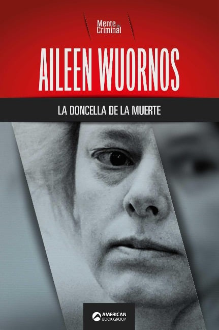 Aileen Wuornos, la doncella de la muerte - Mente Criminal