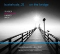 Buxtehude-21:On The Brigde - Danksagmüller/Ruf