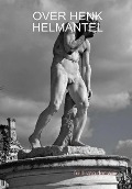 Cover-Bild zum Titel 'Over Henk Helmantel' von 'Fred van der Wal'