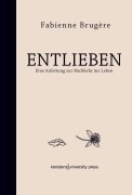 Cover-Bild zum Titel 'Entlieben' von 'Fabienne Brugère'