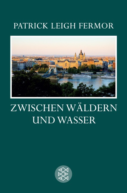 Zwischen Wäldern und Wasser - Patrick Leigh Fermor