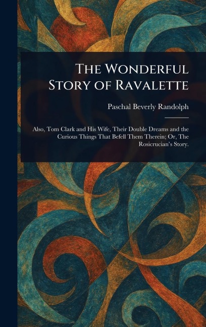 The Wonderful Story of Ravalette - Paschal Beverly Randolph