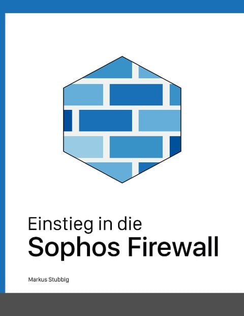 Einstieg in die Sophos Firewall - Markus Stubbig