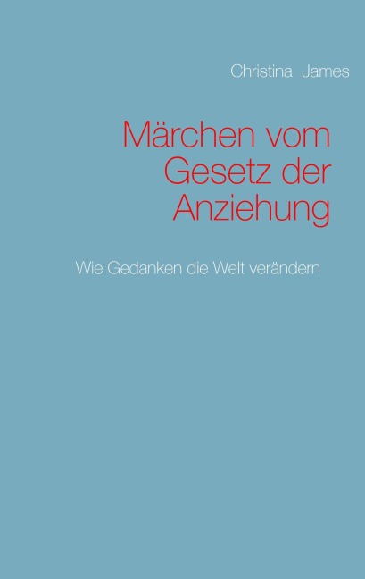 Märchen vom Gesetz der Anziehung - Christina James