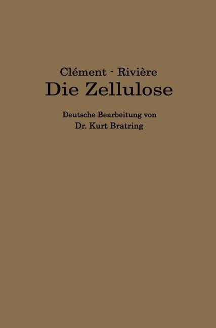Die Zellulose - L. Clément, Kurt Bratring, C. Rivière
