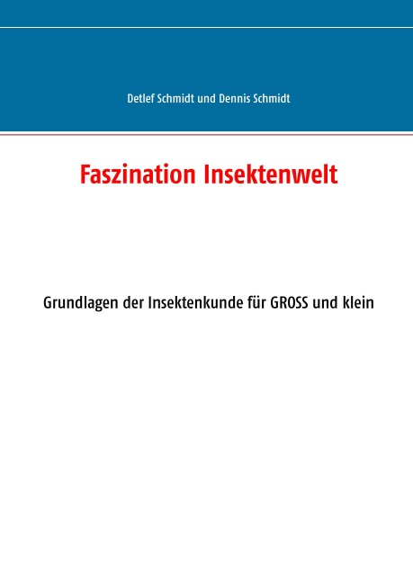 Faszination Insektenwelt - Detlef G. Schmidt, Dennis D. Schmidt