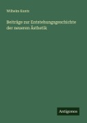 Cover-Bild zum Titel 'Beiträge zur Entstehungsgeschichte der neueren Ästhetik' von 'Wilhelm Kuntz'