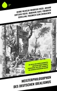 Cover-Bild zum Titel 'Meisterphilosophen des Deutschen Idealismus' von 'Georg Wilhelm Friedrich Hegel, Johann Gottlieb Fichte, Immanuel Kant, Friedrich Schelling, Friedrich Schleiermacher'