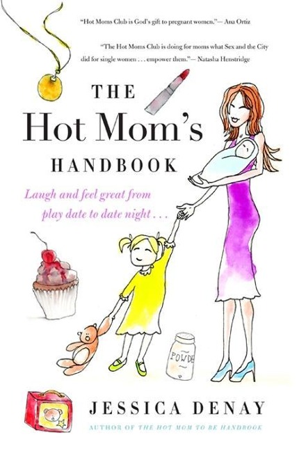 The Hot Mom's Handbook - Jessica Denay
