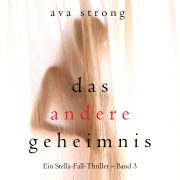 Cover-Bild zum Titel 'Das andere Geheimnis (Ein Stella-Fall-Thriller ¿ Band 3)' von 'Ava Strong'