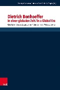 Cover-Bild zum Titel 'Dietrich Bonhoeffer in einer globalen Zeit / Dietrich Bonhoeffer in a Global Era' von ''