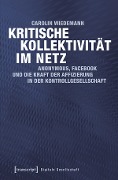 Cover-Bild zum Titel 'Kritische Kollektivität im Netz' von 'Carolin Wiedemann'