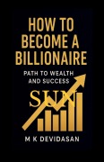 Cover-Bild zum Titel 'How to Become a Billionaire' von 'M K Devidasan'