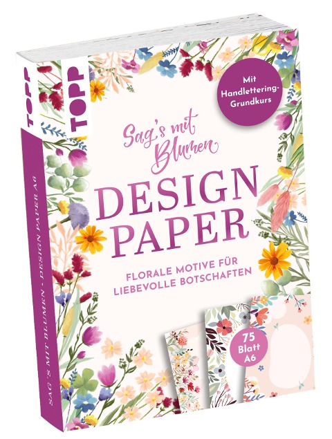 Design Paper A6 Sag's mit Blumen. Mit Handlettering-Grundkurs - Ludmila Blum