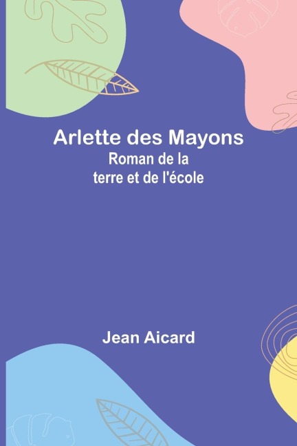 Arlette des Mayons - Jean Aicard