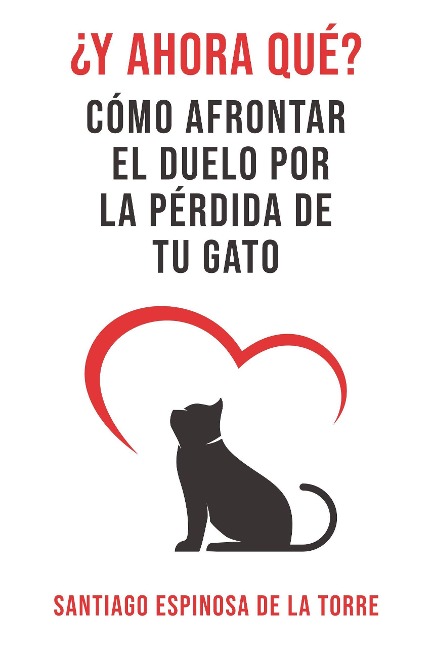 ¿Y ahora qué? (Cómo afrontar el duelo tras la pérdida de tu mascota, #1) - Santiago Espinosa de la Torre