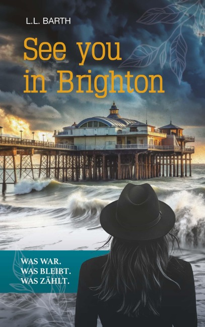 See you in Brighton - Was war. Was bleibt. Was zählt. - L. L. Barth