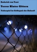 Cover-Bild zum Titel 'Terror Hinter Gittern' von 'Roderick von Trost'